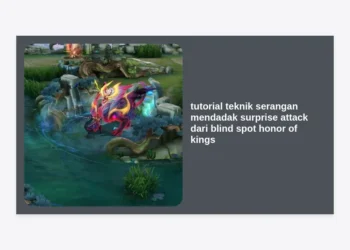Tutorial Teknik Serangan Mendadak (Surprise Attack) dari Blind Spot Honor of Kings: Panduan Pro Player Mendominasi Map