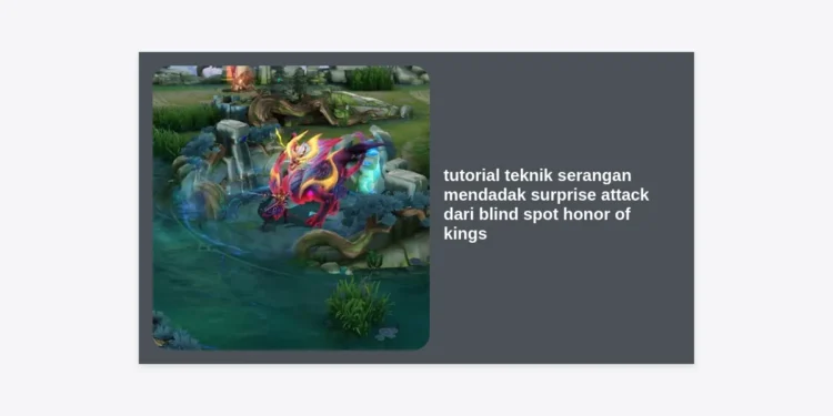 Tutorial Teknik Serangan Mendadak (Surprise Attack) dari Blind Spot Honor of Kings: Panduan Pro Player Mendominasi Map