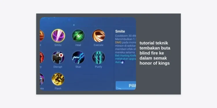 Tutorial Teknik Tembakan Buta (Blind Fire) ke Dalam Semak Honor of Kings: Panduan Lengkap Menjadi Pro Player